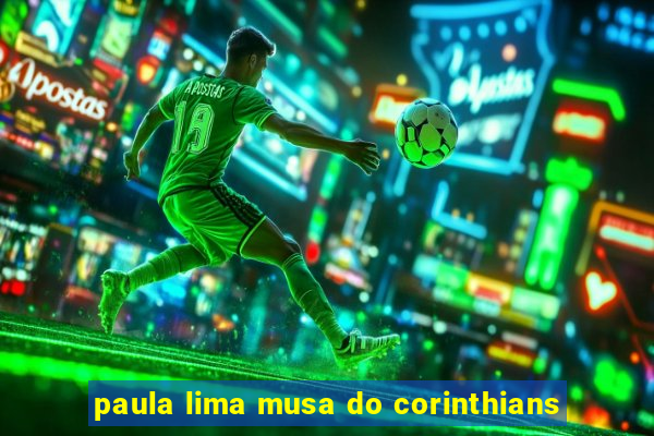 paula lima musa do corinthians
